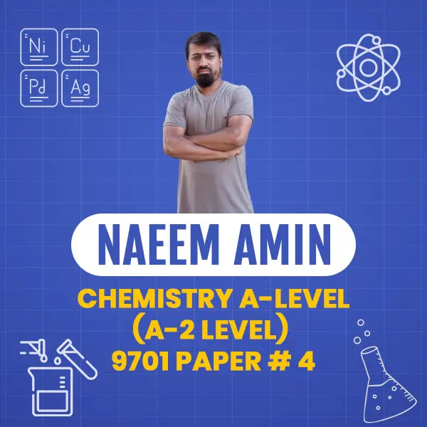 Chemistry A-Level(A-2 Level) 9701 Paper # 4 - A Levels Course
